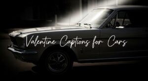 999+ Valentine captions for Cars 2026